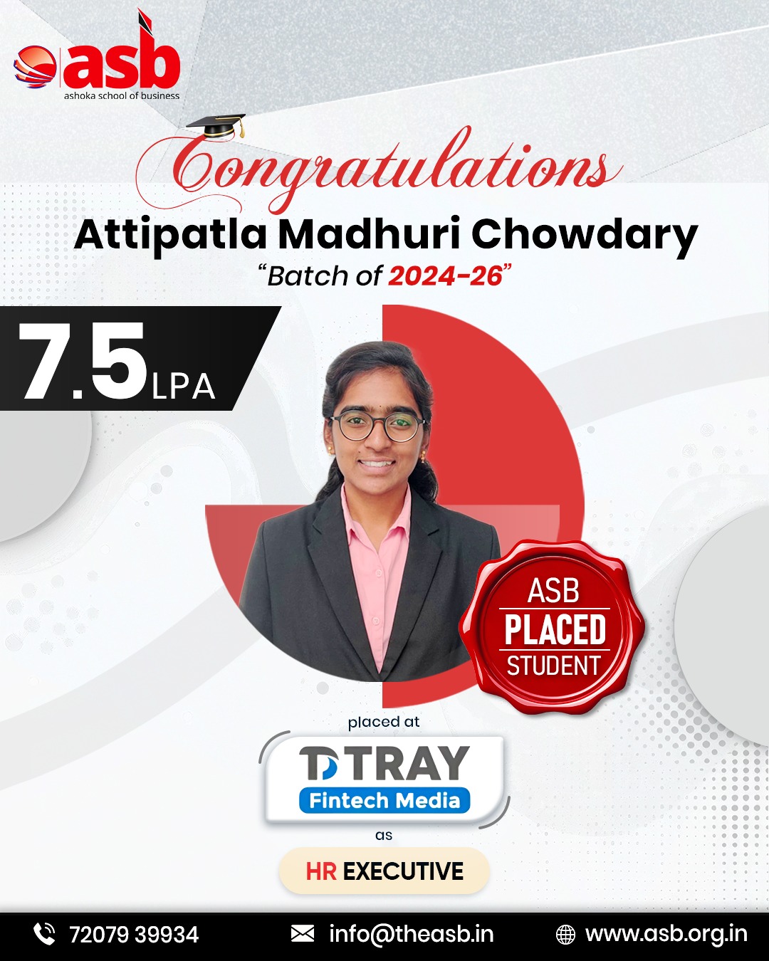 🎉 ASB Placement Achievement!

Heartiest Congratulations to Attipatla Madhuri Chowdary (Batch 2024–26)! 🎓✨

We are excited to announce that Madhuri has been placed at DTRAY Fintech Media as an HR Executive 💼🤝 with an impressive 7.5 LPA package! 🌟

Your hard work, passion, and determination have truly paid off. 🚀
Wishing you a successful and rewarding career ahead! 🙌💙

Ashoka School of Business is proud of you! 🎊

📞 72079 39934 | 📧 info@theasb.in
🌐 www.asb.org.in
📍 NH65, near Ramoji Film City, Toopranpet, Hyderabad, Telangana 508252

#AshokaSchoolOfBusiness #ASBPlacements #PlacementSuccess #StudentAchievement #DTRAYFintechMedia #HRExecutive #CareerLaunch #WomenInBusiness #ProudMoment