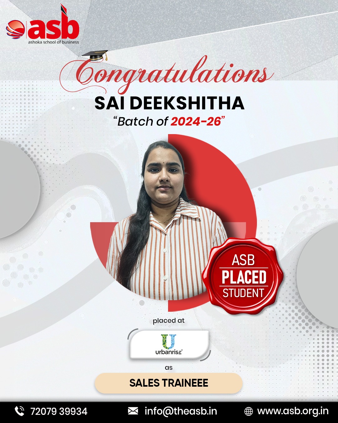 🎉👏 Congratulations to Sai Deekshitha on this remarkable achievement! 🌟🎓

Your hard work, dedication, and perseverance have earned you a well-deserved placement as a Sales Trainee at Urbanrise. 💼✨ This milestone marks the beginning of an exciting professional journey, and we are proud to celebrate your success.

🎓 Ashoka School of Business (ASB) wishes you continued growth, confidence, and success at every step of your career. May this achievement inspire many more students to dream big, work hard, and achieve even greater heights. 🚀🌟

💐 Congratulations once again, Sai Deekshitha! Wishing you a bright and successful future ahead. 🎊

📞 +91 72079 39934
📧 info@theasb.in
🌐 www.asb.org.in

#ASB #AshokaSchoolOfBusiness #ASBPlacements #PlacementSuccess #Congratulations #SaiDeekshitha #Urbanrise #SalesTrainee #CampusPlacement #CareerSuccess #FutureLeaders #BusinessSchool #StudentSuccess #DreamBig #ProfessionalGrowth