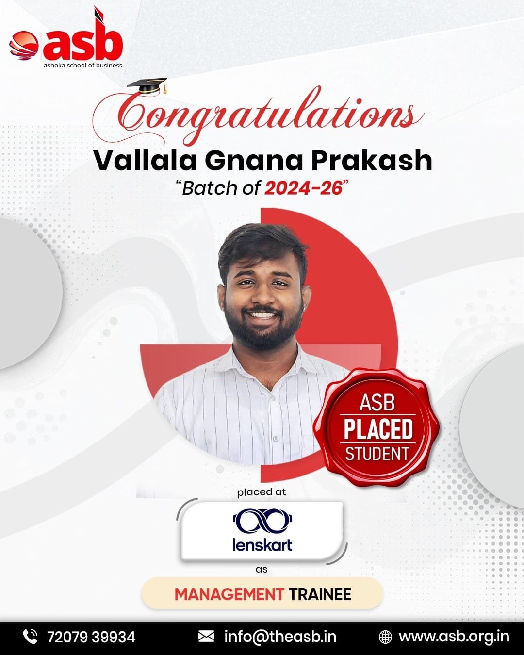 Big congratulations to Vallala Gnana Prakash! 🎉🎓

Ashoka School of Business proudly celebrates another success from the Batch of 2024–26. 

Your achievement of getting placed at Lenskart as a Management Trainee is a testament to your dedication, hard work, and the strong foundation built at ASB. 🚀💼

Wishing you continued growth and success as you step into your professional journey. The future looks bright! ✨

📞 72079 39934 | 📧 info@theasb.in
🌐 www.asb.org.in
📍 NH65, near Ramoji Film City, Toopranpet, Hyderabad, Telangana 508252

#ASB #AshokaSchoolOfBusiness #Placements #StudentSuccess #CareerStart #Lenskart #ManagementTrainee #FutureLeaders #Batch202426